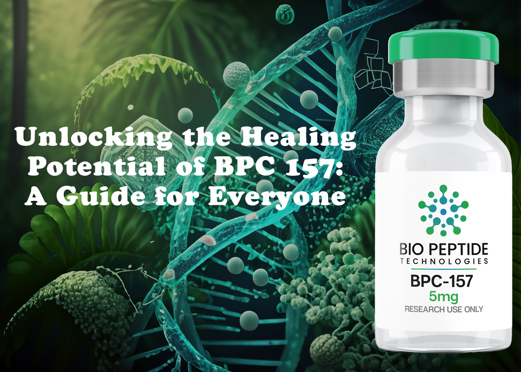 Unlocking the Healing Potential of BPC 157: A Guide for Everyone