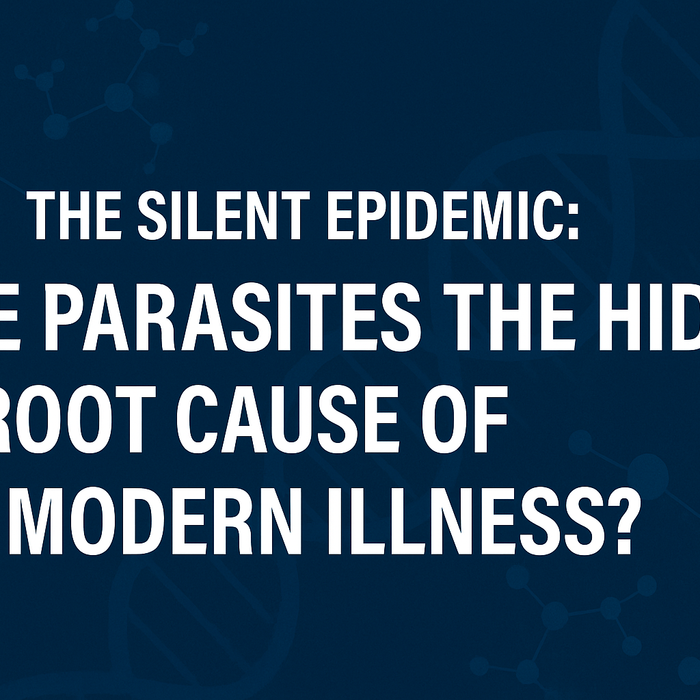 🧬 The Silent Epidemic: Why Parasites Are the Hidden Root Cause of Modern Illness