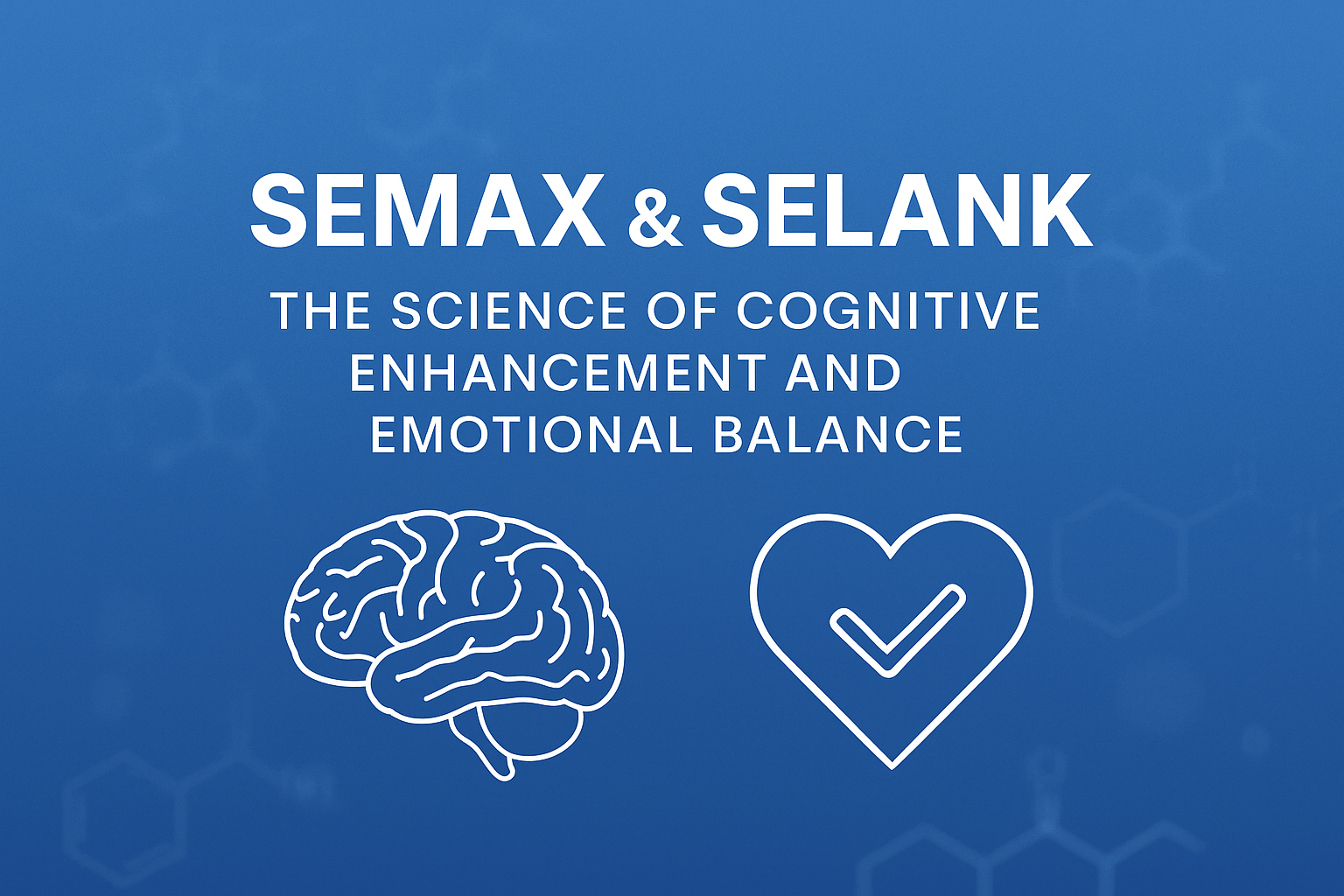Semax & Selank: The Science of Cognitive Enhancement and Emotional Balance