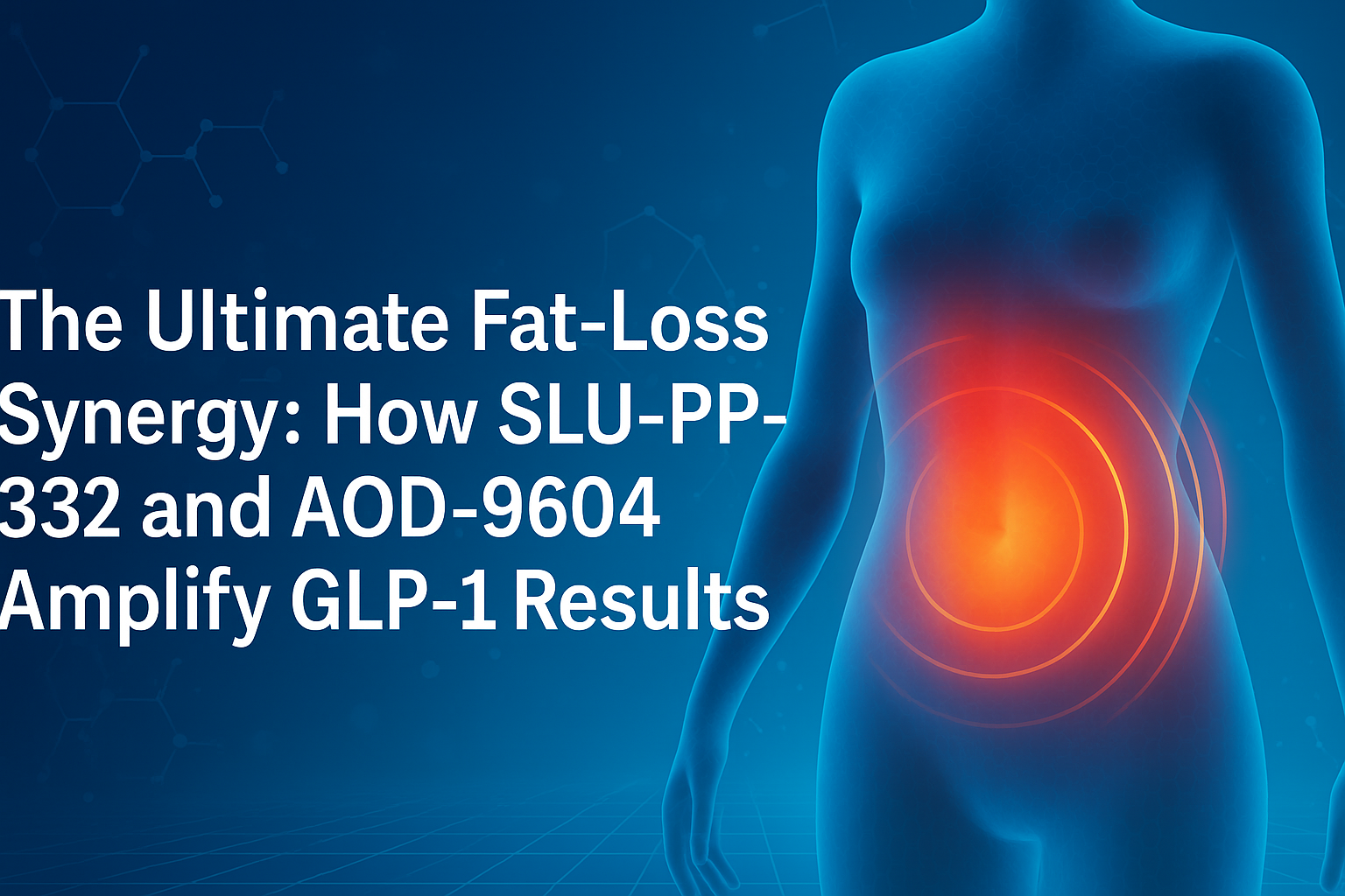 The Ultimate Fat-Loss Synergy: How SLU-PP-332 and AOD-9604 Amplify GLP-1 Results